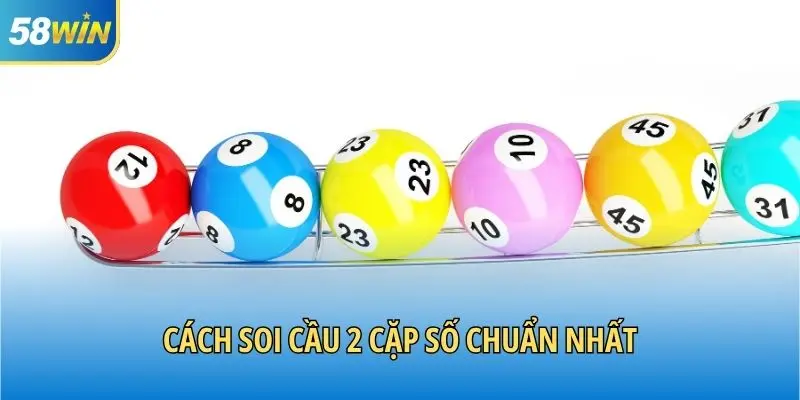 Cách soi cầu 2 cặp số chuẩn nhất