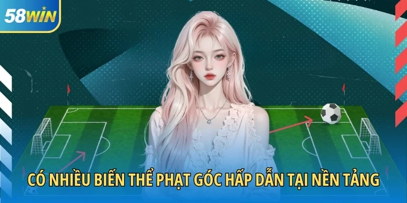 Có nhiều biến thể phạt góc hấp dẫn tại nền tảng