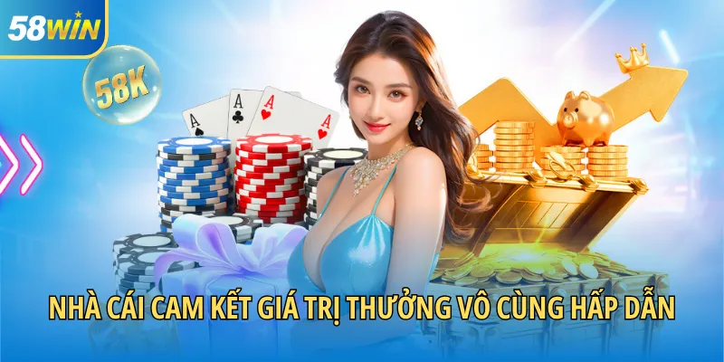 Nhà cái cam kết giá trị thưởng vô cùng hấp dẫn