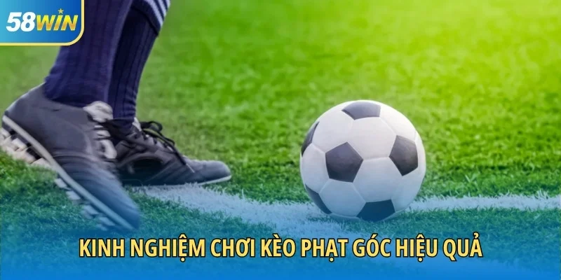 Kinh nghiệm chơi kèo phạt góc hiệu quả