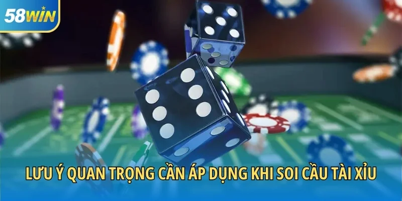 Lưu ý quan trọng cần áp dụng khi soi cầu tài xỉu