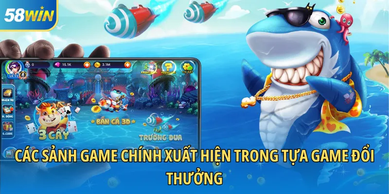 Các sảnh game chính xuất hiện trong tựa game đổi thưởng