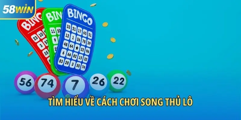 Tìm hiểu về cách chơi song thủ lô