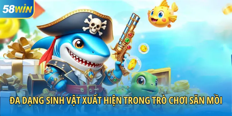 Đa dạng sinh vật xuất hiện trong trò chơi săn mồi